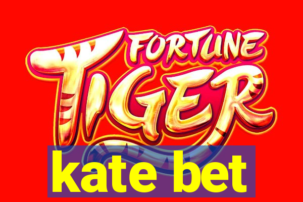 kate bet